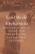 Los Bits de Inteligencia aplicados en la Didctica infantil del Patrimonio Cultural.
