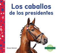 Los Caballos de Los Presidentes (Horses of Presidents)