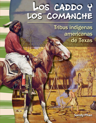 Los Caddo Y Los Comanche: Tribus Ind?genas Americanas de Texas - Phan, Sandy