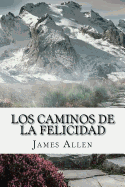 Los Caminos de la Felicidad (Spanish) Edition