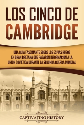 Los Cinco De Cambridge: Una Gu?a Fascinante Sobre Los Esp?as Rusos En ...