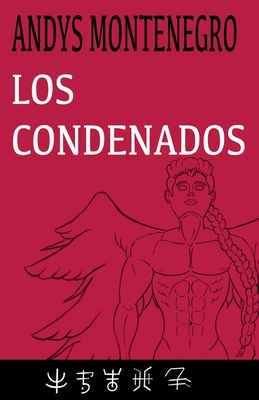 Los Condenados: Serie: Los Primeros - Montenegro Mendoza, Andys Javier