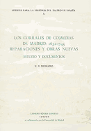 Los Corrales de Comedias de Madrid: 1632-1745. Reparaciones y Obras Nuevas: Estudio y Documentos