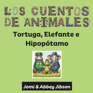 Los Cuentos de Animales: Tortuga, Elefante e Hipop?tamo