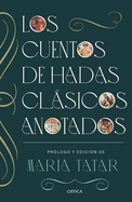 Los Cuentos de Hadas Clsicos Anotados / The Annotated Classic Fairy Tales