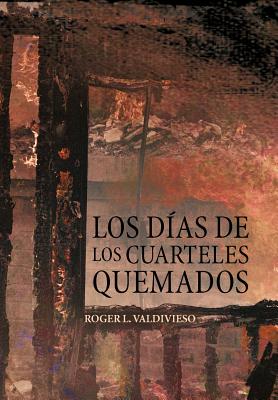 Los D as de Los Cuarteles Quemados - Valdivieso, Roger L