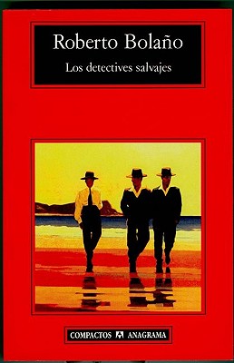 Los Detectives Salvajes - Bolano, Roberto