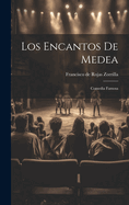 Los Encantos de Medea: Comedia Famosa