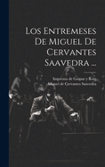 Los Entremeses De Miguel De Cervantes Saavedra ...