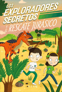 Los Exploradores Secretos Y El Rescate Jursico (Secret Explorers Jurassic Rescue)