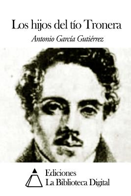 Los Hijos del Tio Tronera - Gutierrez, Antonio Garcia