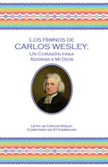 Los Himnos de Carlos Wesley: Un Coraz?n para Adorar a Mi Dios