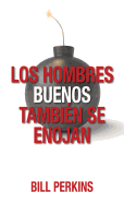 Los Hombres Buenos Tambin Se Enojan