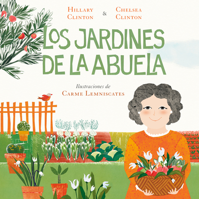 Los Jardines de la Abuela - Clinton, Hillary, and Clinton, Chelsea, and Lemniscates, Carme (Illustrator)