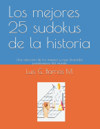 Los Mejores 25 Sudokus de la Historia: Una Seleccin de Los Mejores Y Ms Divertidos Pasatiempos del Mundo