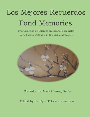 Los Mejores Recuerdos: Fond Memories - O'Gorman-Fazzolari, Carolyn, PhD
