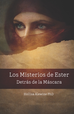 Los Misterios de Ester: Detrs de la Mscara - Patio, Andrea (Translated by), and Alewine, Hollisa