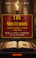Los misterios del Rito Escoc?s Antiguo y Aceptado: Mitos, leyendas y simbolismo de los 33 grados