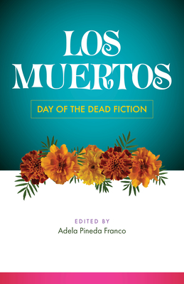 Los Muertos: Day of the Dead Fiction - Pineda Franco, Adela (Editor)