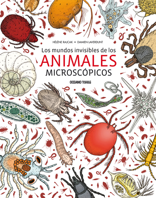 Los Mundos Invisibles de Los Animales Microscopicos - Rajcak, H?l?ne, and Laverdunt, Damien