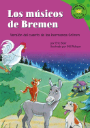 Los Musicos de Bremen: Versi?n del Cuento de Los Hermanos Grimm