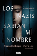 Los Nazis Saban Mi Nombre / The Nazis Knew My Name. a Remarkable Story of Survival and Courage in Auschwitz