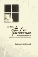 Los Ninos Fantasmas: Una Verdadera Historia de Espiritus en la Mansion Fontaine Manse