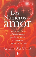 Los Numeros del Amor: Descubre Como la Numerologia Puede Ayudarte A Encontrar el Amor de Tu Vida - McCants, Glynis