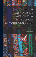 Los Presidios Menores De frica Y La Influencia Espaola En El Rif