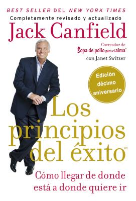Los principios del xito: How to Get from Where You Are to Where You Want to Be - Switzer, Janet