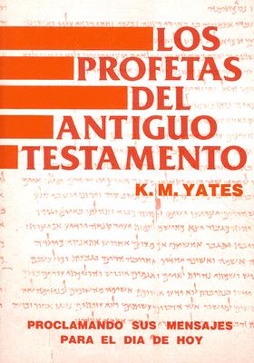 Los Profetas del Antiguo Testamento - Yates, Kyle M, and Corona, Simon (Translated by)