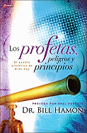 Los Profetas, Peligros y Principios: Como Entender y Madurar En Lo Profetico Hoy - Hamon, Bill, Dr.