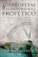Los Profetas Y El Movimiento Prof?tico: Las Verdades Y Los Ministerios Que Estn Siendo Restaurados Hoy