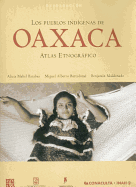 Los Pueblos Indigenas de Oaxaca. Atlas Etnografico