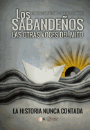 Los Sabandeos. Las otras voces del mito: La historia nunca contada