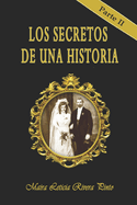 Los Secretos de Una Historia: Parte II