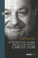 Los Secretos del Hombre Ms Rico del Mundo: Carlos Slim