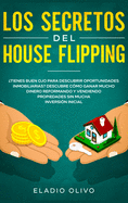 Los secretos del house flipping: Tienes buen ojo para descubrir oportunidades inmobiliarias? Descubre cmo ganar mucho dinero reformando y vendiendo propiedades sin mucha inversin inicial