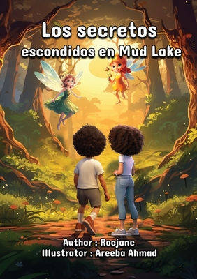 Los secretos escondidos en Mud Lake - Jane, Roc, and Ahmad, Areeba (Illustrator)
