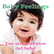 Los Sentimientos del Beb?: Baby Feelings