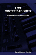 Los Sintetizadores. Una Breve Introduccion - Martinez Zorrilla, David