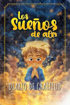 Los Sueos de Alex: Diario de Gratitud - Hart, Alex