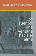 Los sueos: una ventana hacia el alma: Lecciones que ofrece la teosof?a para la interpretaci?n de los sueos y para sus aplicaciones en la salud y en vida diaria