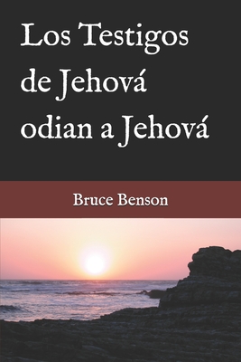 Los Testigos de Jehov odian a Jehov - Benson, Bruce