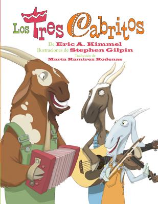 Los Tres Cabritos - Kimmel, Eric A, and Ramirez Rodenas, Marta (Translated by)