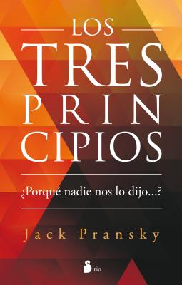 Los Tres Principios: Porque Nadie Nos Lo Dijo...? - Pransky, Jack, Ph.D., and Gomez, Antonio Luis (Introduction by)