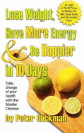Lose Weight, Have More Energy & Be Happier in 10 Days: Take Charge of Your Health with the Master Cleanse (Large Print 16pt)