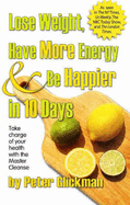 Lose Weight, Have More Energy & Be Happier in 10 Days: Take Charge of Your Health with the Master Cleanse