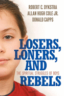 Losers, Loners, and Rebels: The Spiritual Struggles of Boys