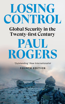 Losing Control: Global Security in the Twenty-first Century - Rogers, Paul